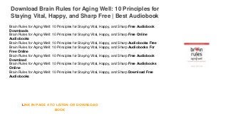 Download Brain Rules for Aging Well: 10 Principles for
Staying Vital, Happy, and Sharp Free | Best Audiobook
Brain Rules for Aging Well: 10 Principles for Staying Vital, Happy, and Sharp Free Audiobook
Downloads
Brain Rules for Aging Well: 10 Principles for Staying Vital, Happy, and Sharp Free Online
Audiobooks
Brain Rules for Aging Well: 10 Principles for Staying Vital, Happy, and Sharp Audiobooks Free
Brain Rules for Aging Well: 10 Principles for Staying Vital, Happy, and Sharp Audiobooks For
Free Online
Brain Rules for Aging Well: 10 Principles for Staying Vital, Happy, and Sharp Free Audiobook
Download
Brain Rules for Aging Well: 10 Principles for Staying Vital, Happy, and Sharp Free Audiobooks
Online
Brain Rules for Aging Well: 10 Principles for Staying Vital, Happy, and Sharp Download Free
Audiobooks
LINK IN PAGE 4 TO LISTEN OR DOWNLOAD
BOOK
 