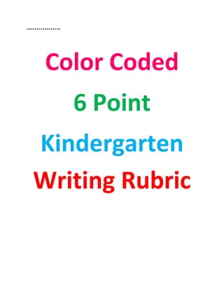 +++++++++++++++++
Color Coded
6 Point
Kindergarten
Writing Rubric
 