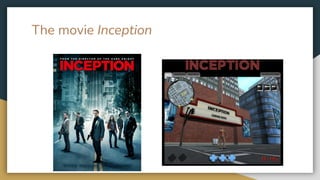 The movie Inception
 