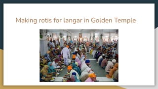 Making rotis for langar in Golden Temple
 