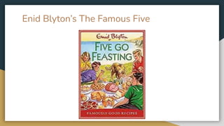 Enid Blyton’s The Famous Five
 