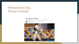 Mohammed Siraj
Deccan Charger
 