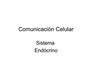 Comunicación Celular Sistema  Endócrino 