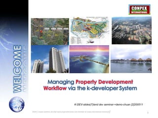 K-DEV-slides(7)land dev seminar-+demo-chuan [2]200511 ©2011, conpex solutions sdn bhd/ www.projectsitetracker.com [member of conpex international consortium ] 