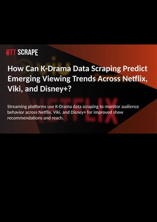 Scraping K Rend K-Drama Data Scraping For Unlocking Korean Viewer Trends.pptx