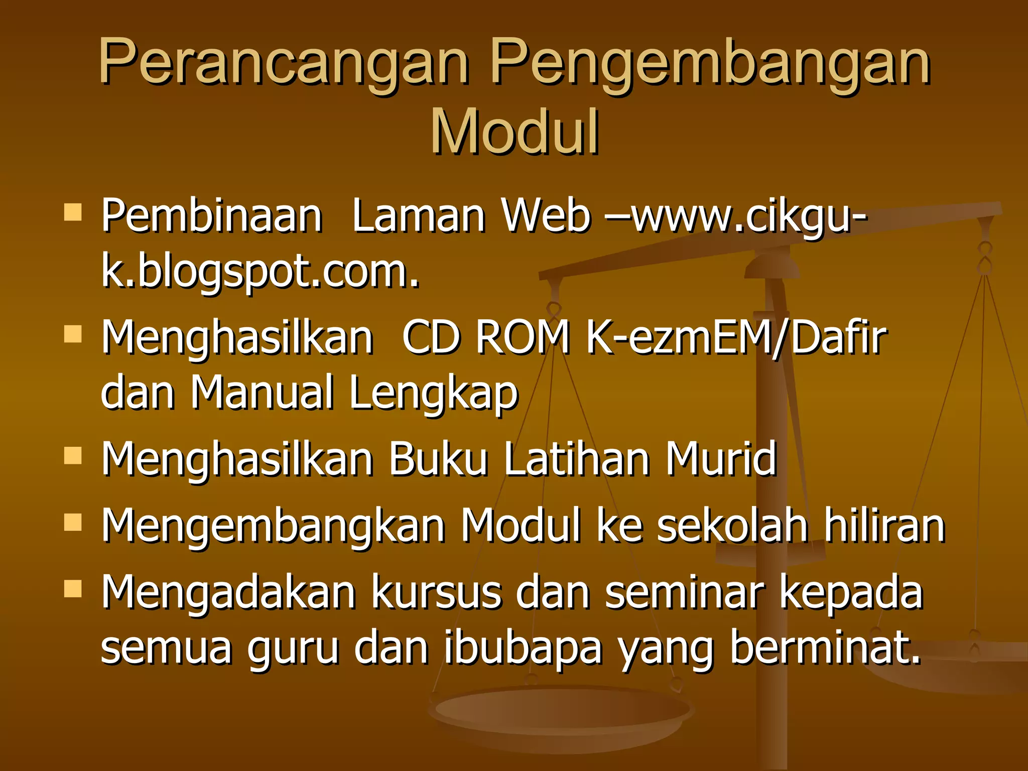 Perancangan Pengembangan Modul Pembinaan  Laman Web –www.cikgu-k.blogspot.com. Menghasilkan  CD ROM K-ezmEM/Dafir dan Manual Lengkap Menghasilkan Buku Latihan Murid Mengembangkan Modul ke sekolah hiliran Mengadakan kursus dan seminar kepada semua guru dan ibubapa yang berminat. 