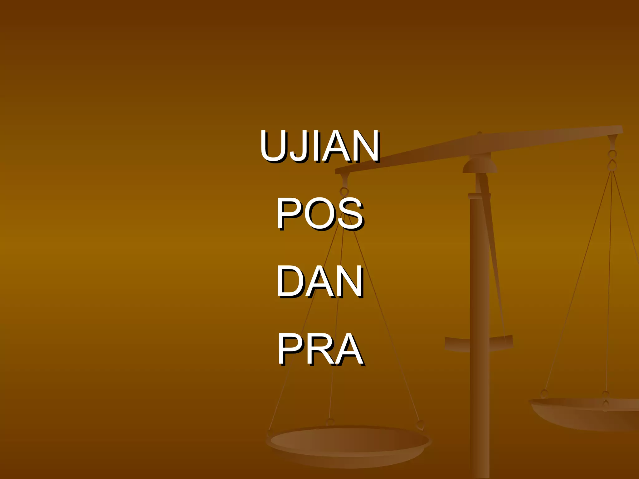 UJIAN POS DAN PRA 