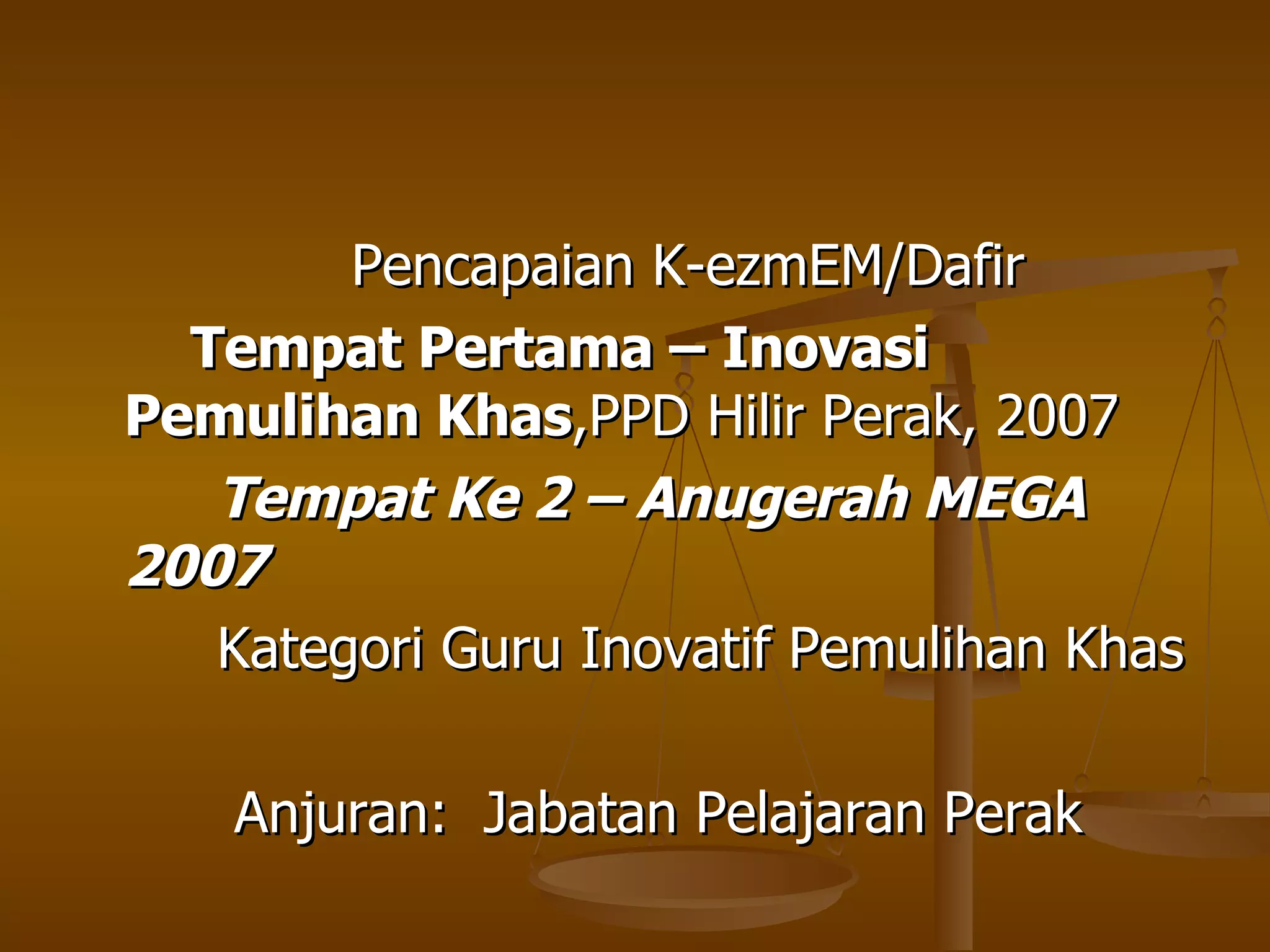 Pencapaian K-ezmEM/Dafir Tempat Pertama – Inovasi Pemulihan Khas ,PPD Hilir Perak, 2007 Tempat Ke 2 – Anugerah MEGA 2007 Kategori Guru Inovatif Pemulihan Khas Anjuran:  Jabatan Pelajaran Perak 