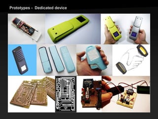 Prototypes - Dedicated device
 