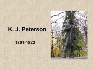 K. J. Peterson 1801-1822 