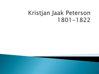 Kristjan Jaak Peterson1801-1822 