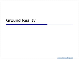 Ground Reality




                 www.niiconsulting.com
 