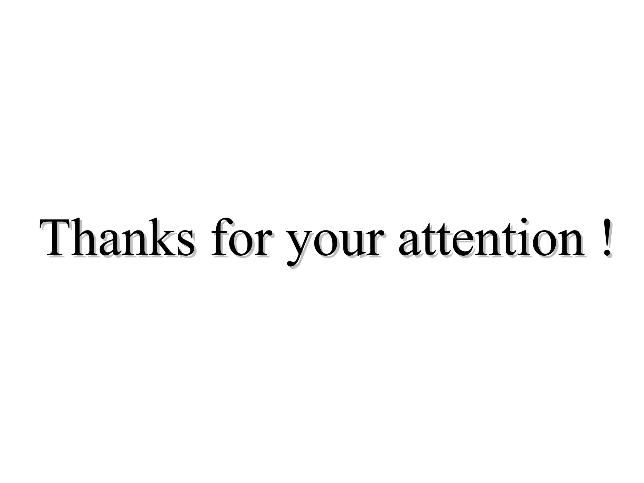 Thanks for your attention ! 