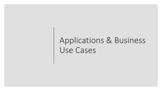 Applications & Business
Use Cases
 