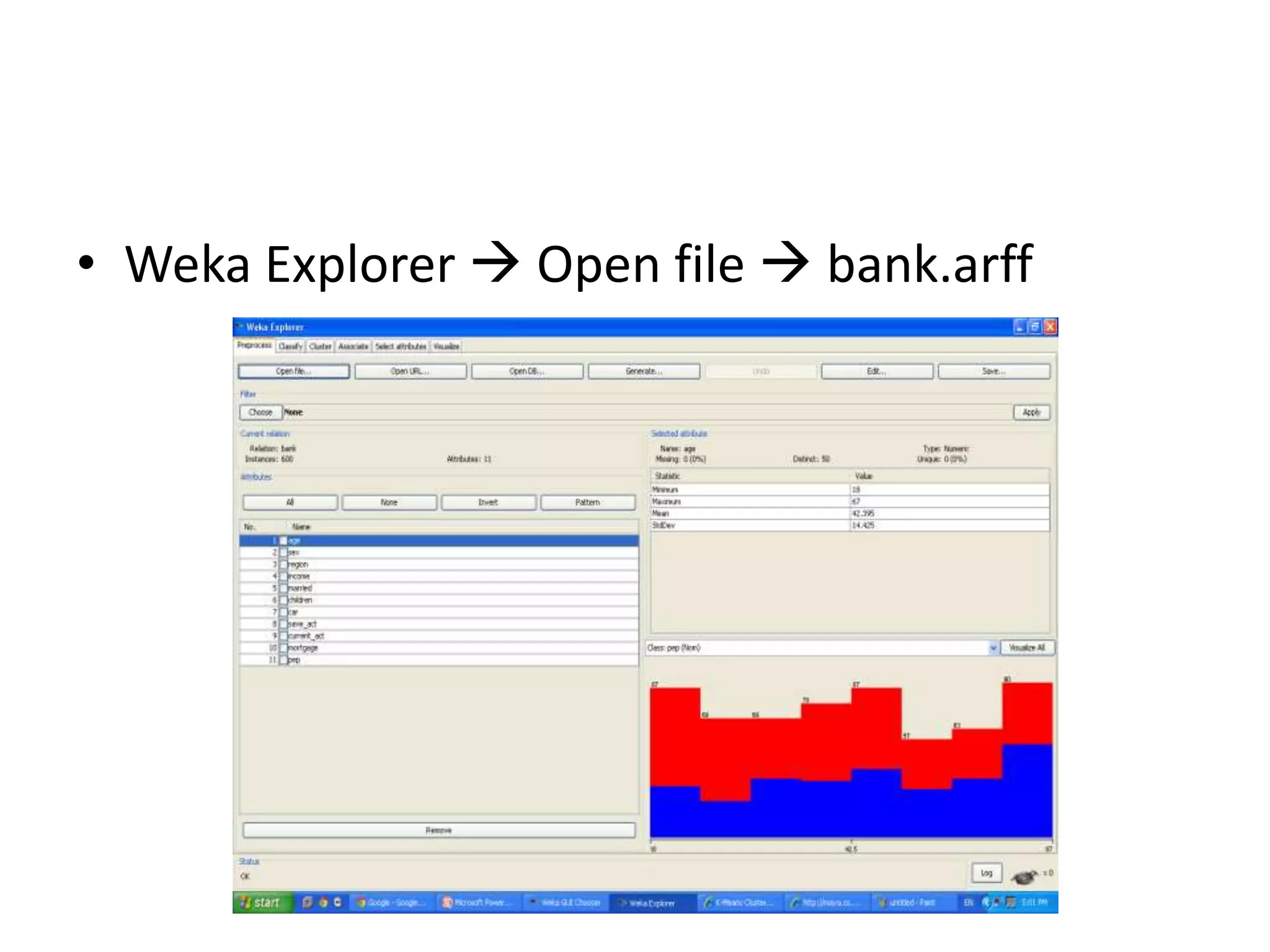 • Weka Explorer Open file bank.arff