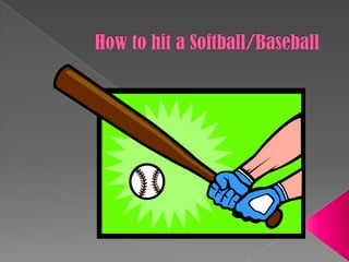 How to hit a Softball/Baseball 