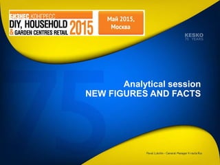 Analytical session
NEW FIGURES AND FACTS
 