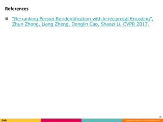Reciprocal Encoding Person Re-Identification におけるRe-ranking のための K reciprocal-encoding | PPTX