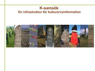 K-samsök  En infrastruktur för kulturarvsinformation 