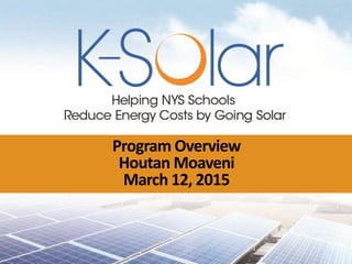 Program Overview
Houtan Moaveni
March 12, 2015
 