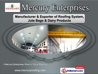 Manufacturer & Exporter of Roofing System,
       Jute Bags & Dairy Products
 