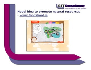 Novel idea to promote natural resources
- www.foodskool.ie
 