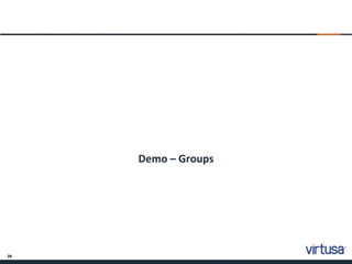 28
Demo – Groups
 