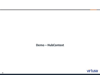 31
Demo – HubContext
 