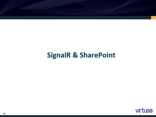 33
SignalR & SharePoint
 