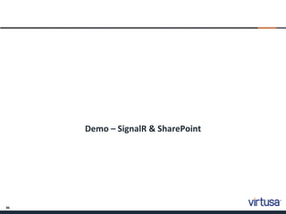 36
Demo – SignalR & SharePoint
 