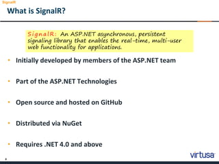 8
• Initially developed by members of the ASP.NET team
• Part of the ASP.NET Technologies
• Open source and hosted on GitHub
• Distributed via NuGet
• Requires .NET 4.0 and above
What is SignalR?
S i g n a l R : An ASP.NET asynchronous, persistent
signaling library that enables the real-time, multi-user
web functionality for applications.
SignalR
 