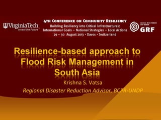Krishna S. Vatsa
Regional Disaster Reduction Advisor, BCPR-UNDP
 