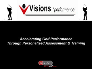 Accelerating Golf Performance
Through Personalized Assessment & Training
 