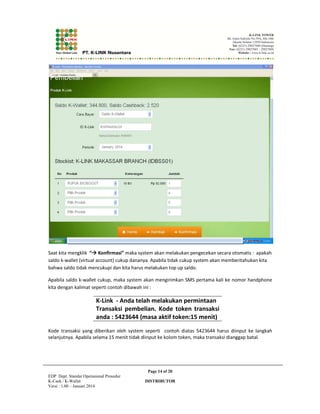 Page 4 of 20 
EDP Dept. Standar Operasional Prosedur 
K-Cash / K-Wallet DISTRIBUTOR 
Versi : 1.00 – Januari 2014 
 
 

,)# *$%,),$%$$%$$'/!$!.*.'  
 