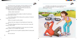 6
Una de esas veces, salí volando y di el giro perfecto en el aire.
¡Yo creí que por fin me había salido! Pero a la hora de aterrizar...
¡pácatelas, que me caigo!: la bici botó por allá, yo por acá y me
acomodé un guamazo como de película.
Nadia se asustó mucho y llegó corriendo.
–¡Matías, Matías! ¿estás bien?
Yo me levanté disimulando el golpe, la verdad. No pensé que
me hubiera dado tan fuerte.
–¡Sí, sí! ¡Estoy perfecto! ¿No te dije que iba a practicar el “salto del
mayate despanzurrado”?
Nadia se me quedó mirando azorada.
–¿A poco has visto a alguien en todo Kipatla que lo haga mejor
que yo?
–¡Ay, Matías Melgarejo! ¡Menos mal que traías casco, aunque del
trancazo nadie te salva!
En eso, me estaba acomodando la camisa, que casi se me había
salido y Nadia me vio la espalda toda raspada.
–¡Mira nada más cómo te quedó la espalda, Matías! ¡La tienes toda
colorada!
Otra vez disimulé.
–¡Así debe ser ese salto! ¿No ves que también se llama
“salto de raspado de grosella”? ¡Si hasta le faltó color!
Debe quedar más rojo.
 