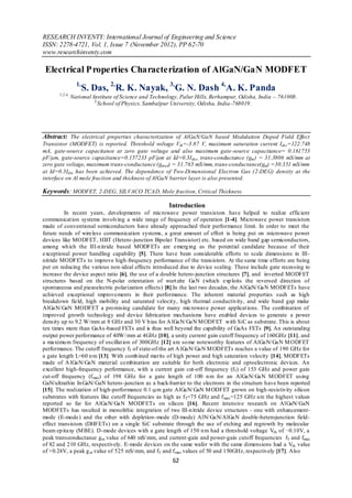 RESEARCH INVENTY: International Journal of Engineering and Science
ISSN: 2278-4721, Vol. 1, Issue 7 (November 2012), PP 62-70
www.researchinventy.com

 Electrical P roperties Characterization of AlGaN/GaN MODFET
                  1,
                       S. Das, 2,R. K. Nayak, 3,G. N. Dash 4,A. K. Panda
       1,2,4,
                National Institute of Science and Technology, Palur Hills, Berhampur, Odisha, India – 761008.
                          3,
                            School of Physics, Sambalpur University, Odisha, India -768019.




Abstract: The electrical properties characterization of AlGaN/GaN based Modulation Doped Field Effect
Transistor (MODFET) is reported. Threshold voltage Vth =-3.87 V, maximum saturation current Idss =122.748
mA, gate-source capacitance at zero gate voltage and also maximum gate-source capacitance= 0.161753
pF/μm, gate-source capacitance=0.157233 pF/μm at Id=0.3I dss , trans-conductance (gm ) = 31.3806 mS/mm at
zero gate voltage, maximum trans-conductance (gmax) = 31.765 mS/mm, trans-conductance(gm) =30.351 mS/mm
at Id=0.3Idss has been achieved. The dependence of Two-Di mensional Electron Gas (2-DEG) density at the
interface on Al mole fraction and thickness of AlGaN barrier layer is also presented.

Keywords: MODFET, 2-DEG, SILVACO TCAD, Mole fraction, Critical Thickness.

                                                        Introduction
          In recent years, developments of microwave power transistors have helped to realize efficient
communicat ion systems involving a wide range of frequency of operation [1-4]. Microwave power transistors
made of conventional semiconductors have already approached their performance limit. In order to meet the
future needs of wireless communication systems, a great amount of effort is being put on microwave power
devices like MODFET, HBT (Hetero-junction Bipolar Transistor) etc. based on wide band gap semiconductors,
among wh ich the III-n itride based MODFETs are emerg ing as the potential candidate because of their
exceptional power handling capability [5]. There have been considerable efforts to scale dimensions in III-
nitride MODFETs to improve high-frequency performance of the transistors. At the same time efforts are being
put on reducing the various non-ideal effects introduced due to device scaling. These include gate recessing to
increase the device aspect ratio [6], the use of a double hetero-junction structures [7], and inverted MODFET
structures based on the N-polar orientation of wurt zite GaN (which exp loits the reversed direction of
spontaneous and piezoelectric polarization effects) [8].In the last two decades, the AlGaN/ GaN MODFETs have
achieved exceptional improvements in their performance. The inherent material properties such as high
breakdown field, high mobility and saturated velocity, high thermal conductivity, and wide band gap make
AlGaN/ GaN MODFET a pro mising candidate for many microwave power applicat ions. The combination of
improved growth technology and device fabrication mechanisms have enabled devices to generate a power
density up to 9.2 W/mm at 8 GHz and 30 V b ias for A lGaN/ GaN M ODFET with SiC as substrate. This is about
ten times more than GaAs -based FETs and is thus well beyond the capability of GaAs FETs [9]. An outstanding
output power performance of 40W/ mm at 4GHz [10], a unity current gain cutoff frequency of 160GHz [11], and
a maximu m frequency of oscillat ion of 300GHz [12] are so me noteworthy features of AlGaN/ GaN M ODFET
performance. The cutoff frequency fT of state-of-the art A lGaN/ GaN M ODFETs reaches a value of 190 GHz for
a gate length L=60 n m [13]. With comb ined merits of high power and high saturation velocity [14], MODFETs
made of A lGaN/ GaN material co mbination are suitable for both electronic and optoelectronic devices. An
excellent high-frequency performance, with a current gain cut-off frequency (fT) of 153 GHz and power gain
cut-off frequency (f max) of 198 GHz for a gate length of 100 n m for an AlGaN/ GaN M ODFET using
GaN/ultrathin In GaN/ GaN hetero-junction as a back-barrier to the electrons in the structure have been reported
[15]. The realization of high-performance 0.1-μm gate AlGaN/ GaN M ODFET grown on high-resistivity silicon
substrates with features like cutoff frequencies as high as f T=75 GHz and f max =125 GHz are the highest values
reported so far for AlGaN/ GaN MODFETs on silicon [16]. Recent intensive research on AlGaN/ GaN
MODFETs has resulted in monolithic integration of two III-n itride device structures - one with enhancement-
mode (E-mode) and the other with depletion-mode (D-mode) AlN/ GaN/AlGaN double-heterojunction field-
effect transistors (DHFETs) on a single SiC substrate through the use of etching and regrowth by molecular
beam ep itaxy (M BE). D-mode devices with a gate length of 150 n m had a threshold voltage Vth of −0.10V, a
peak transconductance g m value of 640 mS/ mm, and current-gain and power-gain cutoff frequencies fT and fmax
of 82 and 210 GHz, respectively. E-mode devices on the same wafer with the same dimensions had a Vth value
of +0.24V, a peak g m value of 525 mS/ mm, and fT and f max values of 50 and 150GHz, respectively [17]. Also
                                                          62
 