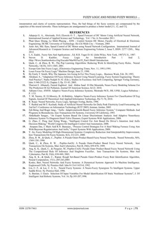 FUZZY LOGIC AND NEURO FUZZY MODELS …

interpretation and clarity of systems representation. Thus, the bad things of the fuzzy systems are compensated by the
capacities of the neural networks. These techniques are amalgamated to produce a better model [11, 12, and 13].

                                                  REFERENCES
   1.    Adepoju G. A., Aborisade, D.O, Eluwole O. T. , Speed Forecast of DC Motor Using Artificial Neural Network,
         International Journal of Applied Science and Technology, Vol. 1 No. 6; November 2011.
   2.    Phan Quoc Dzung, Le Minh Phuong , ANN - Control System DC Motor, Faculty of Electrical & Electronic
         Engineering. HCMC University of Technology. Ho Chi Minh City – Vietnam, 2005.
   3.    Amit Atri, Md. Ilyas, Speed Control of DC Motor using Neural Network Configuration, International Journal of
         Advanced Research in Computer Science and Software Engineering Volume 2, Issue 5, ISSN: 2277 128X , May
         2012.
   4.    L.A. Zadeh, Fuzzy Sets And Applications: , Ed. R.R. Yager Et Al. (John Wiley, New York, 1987)"U.S., 1987.
   5.    Steven       D.      Kaehler,      Fuzzy       Logic      An      Introduction     Part      1     And        2,
         Http://Www.Seattlerobotics.Org/Encoder/Mar98/Fuz/Fl_Part1.Html# Introduction
   6.    Quek, C., & Zhou, R. W., The Pop Learning Algorithms: Reducing Work In Identifying Fuzzy Rules, Neural
         Networks, 14(10), 1431-1445, 2001.
    7.   Europe Gets Into Fuzzy Logic, (Electronics Engineering Times, Nov. 11, 1991).1991.
    8.   Loses Focus On Fuzzy Logic" Machine Design, June 21, 1990.
    9.   By Emily T. Smith, Why The Japanese Are Going In For This 'Fuzzy Logic,, Business Week, Feb. 20, 1993.
   10.   Abraham A., "Adaptation Of Fuzzy Inference System Using Neural Learning, Fuzzy System Engineering: Theory
         And Practice", Nadia Nedjah Et Al. (Eds.), Studies In Fuzziness And Soft Computing, Springer Verlag Germany,
         Isbn 3-540-25322-X, Chapter 3, Pp. 53–83, 2005.
   11.   Tharwat E. Alhanafy, Fareed Zaghlool And Abdou Saad El Din Moustafa, Neuro Fuzzy Modeling Scheme For
         The Prediction Of Air Pollution, Journal Of American Science, 6(12) 2010.
   12.   Adriano Cruz, ANFIS: Adaptive Neuro-Fuzzy Inference Systems, Mestrado NCE, IM, UFRJ, Logica Nebulosa –
         P. 1/33.
   13.   T. M. Nazmy, H. El-Messiry, B. Al-Bokhity, Adaptive Neuro-Fuzzy Inference System For Classification Of Ecg
         Signals, Journal Of Theoretical And Applied Information Technology, Pp-71-76, 2010.
   14.   R. Rojas: Neural Networks, Fuzzy Logic, Springer-Verlag, Berlin, 1996.
   15.   T. Rashid and M-T. Kechadi, Study of Artificial Neural Networks for Daily Peak Electricity Load Forecasting, the
         2nd Int’l. Conference on Information Technology (ICIT 2005) Amman, Jordan, 2005.
   16.   Jyh-Shing And Roger Jang., “Anfis: Adaptivenetwork-Based Fuzzy Inference System,” Computer Methods And
         Programs In Biomedicine, Ieee Transactions On Systems, University Of California, 1993.
   17.   Abdulkadir Sengur., “An Expert System Based On Linear Discriminant Analysis And Adaptive Neurofuzzy
         Inference System To Diagnosis Heart Valve Diseases, Expert Systems With Applications, 2008.
   18.   G. Zhao, C. Peng And Xiting Wang., “Intelligent Control For Amt Based On Driver’s Intention And Anfis
         Decision-Making,” World Congress On Intelligent Control And Automation, 2008.
   19.    Anupam Das, J. Maiti And R.N. Banerjee., “Process Control Strategies For A Steel Making Furnace Using Ann
         With Bayesian Regularization And Anfis,” Expert Systems With Applications, 2009.
   20.   Y. Jin, Fuzzy Modeling Of High-Dimensional Systems: Complexity Reduction And Interpretability Improvement,
         Ieee Transactions On Fuzzy Systems, 8(2), 212-221, 2000.
   21.   Zhou, R. W., & Quek, C., Popfnn: A Pseudo Outer-Product Based Fuzzy Neural Network, Neural Networks, 9(9),
         1569-1581.1996
   22.   Quek, C., & Zhou, R. W. , Popfnn-Aar(S): A Pseudo Outer-Product Based Fuzzy Neural Network, Ieee
         Transactions On Systems, Man And Cybernetics, Part B, 29(6), 859-870, 1999.
   23.   Ang, K. K., Quek, C., & Pasquier, M., Popfnn-Cri(S): Pseudo Outer Product Based Fuzzy Neural Network Using
         The Compositional Rule Of Inference And Singleton Fuzzifier, Ieee Transactions On Systems, Man And
         Cybernetics, Part B, 33(6), 838-849, 2003.
   24.   Ang, K. K., & Quek, C., Rspop: Rough Set-Based Pseudo Outer-Product Fuzzy Rule Identification Algorithm,
         Neural Computation, 17(1), 205-243,2005.
   25.   Kosko, Bart, Neural Networks And Fuzzy Systems: A Dynamical Systems Approach To Machine Intelligence.
         Englewood Cliffs, Nj: Prentice Hall. Isbn 0-13-611435-0, 1992.
   26.   Lin, C.-T., & Lee, C. S. G., Neural Fuzzy Systems: A Neuro-Fuzzy Synergism To Intelligent Systems. Upper
         Saddle River, Nj: Prentice Hall, 1996.
   27.   A. Bastian, J. Gasós Selection Of Input Variables For Model Identification Of Static Nonlinear Systems", J. Of
         Intelligent And Robotic Systems, Vol. 16, Pp.185-207,1996.




ISSN: 2278-7461                                www.ijeijournal.com                                        P a g e | 75
 