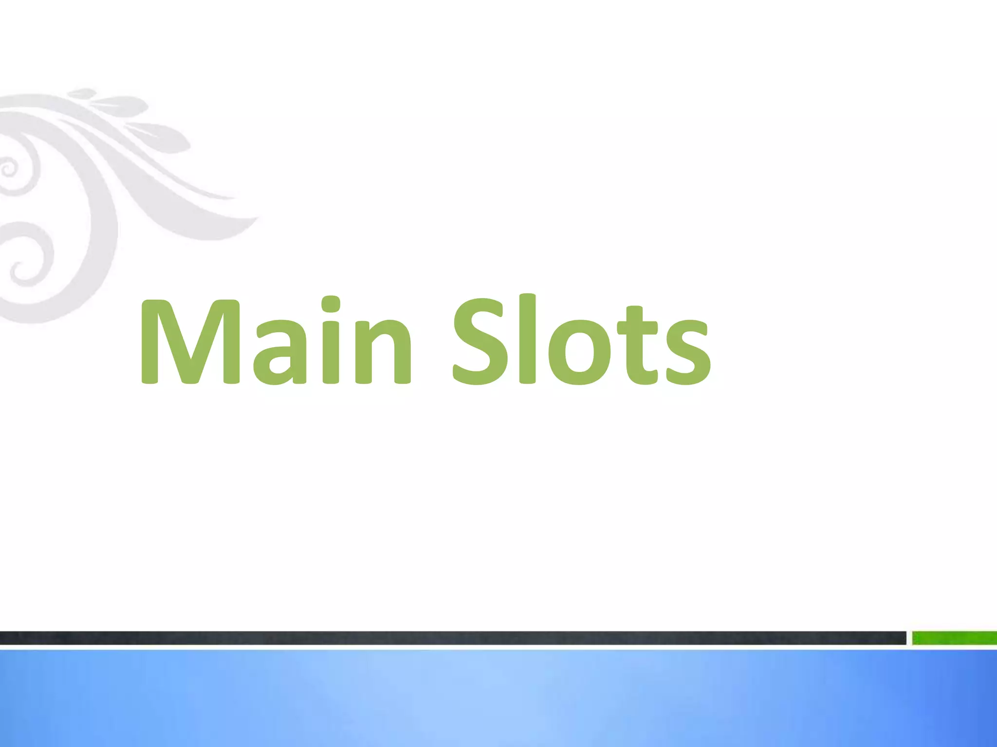 Main Slots