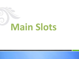 Main Slots