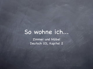 So wohne ich... ,[object Object],[object Object]