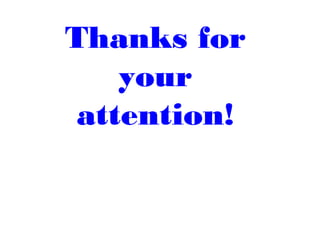 Thanks for
your
attention!
 