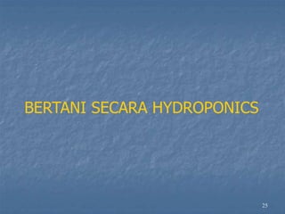 25
BERTANI SECARA HYDROPONICS
 