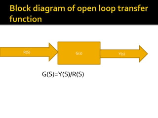 G(S)=Y(S)/R(S)
R(S) G(s) Y(s)
 