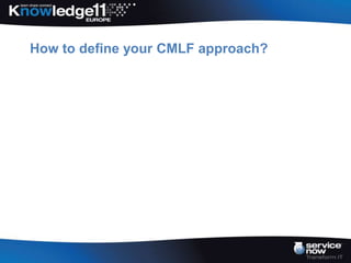 How to define your CMLF approach?
 