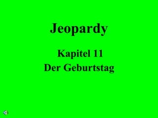 Jeopardy Kapitel 11 Der Geburtstag 