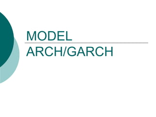 MODEL ARCH/GARCH  