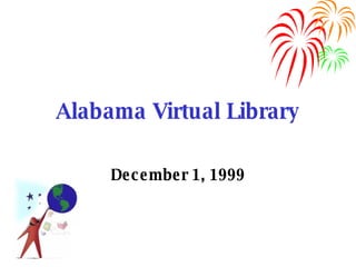 Alabama Virtual Library December 1, 1999 