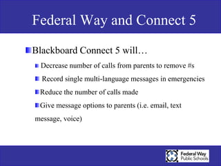 Connect 5 EnhancementsBest of both worlds (Connect Ed and AlertNow)Again utilize system for past due lunch noticesSocial Media connectivityiPhone appEase of use Easy transition of the Parent Portal