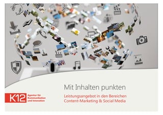 Mit Inhalten punkten
Leistungsangebot in den Bereichen
Content-Marketing & Social Media
 