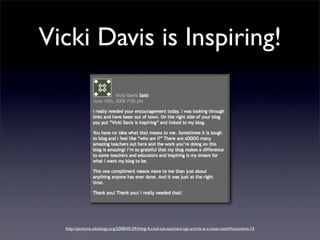 Vicki Davis is Inspiring!




  http://perkone.edublogs.org/2008/05/29/thing-4-cool-cat-teachers-spy-article-is-a-must-read/#comment-13
 